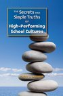 The Secrets and Simple Truths of HighPerforming School Cultures