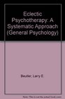 Eclectic Psychotherapy A Systematic Approach