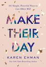 Make Their Day 101 Simple Powerful Ways to Love Others Well