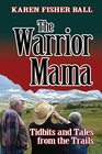 The Warrior Mama: Tidbits and Tales from the Trails