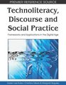 Technoliteracy Discourse and Social Practice Frameworks and Applications in the Digital Age
