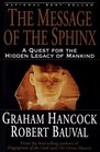 The Message of the Sphinx  A Quest for the Hidden Legacy of Mankind