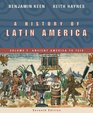 A History of Latin America Ancient America to 1910