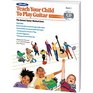 Alfred's Teach Your Child To Play Guitar  Beginner's Kit