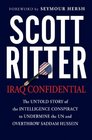 Iraq Confidential  The Untold Story of the Intelligence Conspiracy to Undermine the UN and Overthrow Saddam Hussein
