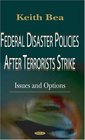 Federal Disaster Policies After Terrorists Strike Issues and Options