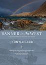 Banner in the West A Spiritual History of Lewis and Harris