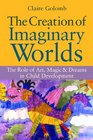 The Creation of Imaginary Worlds The Role of Art Magic and Dreams in Child Development