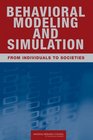 Behavioral Modeling and Simulation From Individuals to Societies