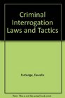 Criminal Interrogation Laws and Tactics