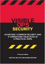 Visible Ops Security Achieving Common Security and IT Operations Objectives in 4 Practical Steps