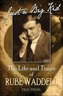 Just a Big Kid: The Life and Times of Rube Waddell