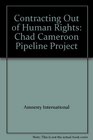Contracting Out of Human Rights Chad Cameroon Pipeline Project