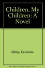 Children My Children A Novel