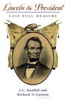 Lincoln the President Last Full Measure