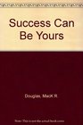 Success Can Be Yours