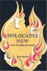 Holocaust Now And Other Stories