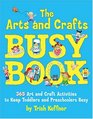 The Arts and Crafts Busy Book 365 Activities
