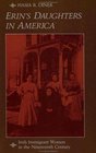 Erin's Daughters in America  Irish Immigrant Women in the Nineteenth Century