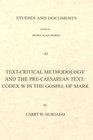TextCritical Methodology and the PreCaesarean Text Codex W in the Gospel of Mark