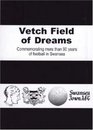 Vetch Field of Dreams Commemorating More Than 90 Years of Football in Swansea