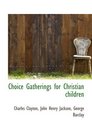 Choice Gatherings for Christian children
