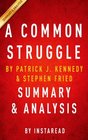 A Common Struggle A Personal Journey Through the Past and Future of Mental Illness and Addiction by Patrick J Kennedy and Stephen Fried  Summary  Analysis