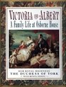 Victoria and Albert A Family Life at Osborne House