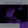 Sextasy  Master the Timeless Techniques of Tantra Tao and the Kama Sutra to Take Lovemaking to New Heights