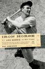Iron Horse Lou Gehrig in His Time