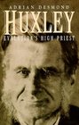 Huxley  Evolution's High Priest