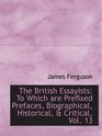 The British Essayists To Which are Prefixed Prefaces Biographical Historical  Critical Vol 13