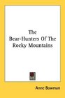 The BearHunters Of The Rocky Mountains