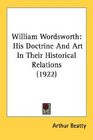 William Wordsworth His Doctrine And Art In Their Historical Relations