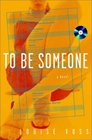 To Be Someone  A Novel