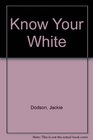 Know Your White