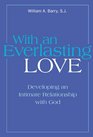 With an Everlasting Love Developing an Intimate Relationship With God