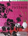 Tricia Guild Pattern Using Pattern to Create Sophisticated Showstopping Interiors