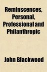 Reminscences Personal Professional and Philanthropic