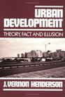 Urban Development Theory Fact and Illusion