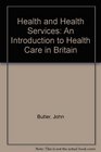Health and Health Service An Introduction to Health Care in Britain