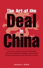 The Art of the Deal in China: A Practical Guide to Business Etiquette and the 36 Martial Strategies Employed by Chinese Businessmen and Officials in China