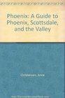 Phoenix A Guide to Phoenix Scottsdale and the Valley
