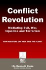 Conflict Revolution: Mediating Evil, War, Injustice And Terrorism