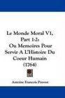 Le Monde Moral V1 Part 12 Ou Memoires Pour Servir A L'Histoire Du Coeur Humain
