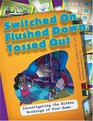 Switched On Flushed Down Tossed Out Investigating the Hidden Workings of Your Home