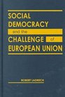 Social Democracy and the Challenge of European Union