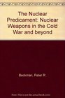 The Nuclear Predicament Nuclear Weapons in the Cold War and Beyond