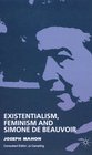 Existentialism Feminism and Simone De Beauvoir