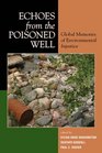 Echoes from the Poisoned Well Global Memories of Environmental Injustice